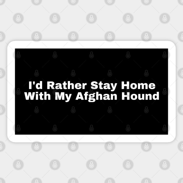 I'd Rather Stay Home With My Afghan Hound Sticker by HobbyAndArt